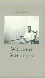 Writings = Schriften : [this book was published to accompany the exhibition Agnes Martin: paintings and works on paper, 1960 - 1989 at the Kunstmuseum Winterthur, January 19 to March 15, 1992] / Agnes Martin ; ed. by Dieter Schwarz
