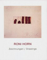 Roni Horn : Zeichnungen = drawings : [erscheint zur Ausstellung "Roni Horn: Zeichnungen" im Museum für Gegenwartskunst Basel, 10. Juni bis 27. August 1995] / Text von Dieter Koepplin.