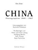 China : Photographien 1949 - 1967 / Eva Siao; hrsg. von Reinhold Misselbeck; mit Beitr. von Peter Ludwig ... [et al.]