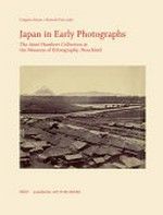 Japan in early photographs : the Aimé Humbert Collection at the Museum of Ethnography, Neuchâtel / eds. Grégoire Mayor, Akiyoshi Tani