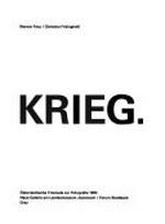 Krieg : Österreichische Triennale zur Fotografie 1993 : Neue Galerie am Landesmuseum Joanneum/Forum Stadtpark, Graz : [Ausstellung ... 17. September - 31.Oktober 1993] / 1 / [Hrsg.:] Werner Fenz ... et al.