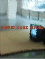 Sigrid Kurz, Issues / [Texte: Rike Frank ... Hrsg.: Rainer Iglar]