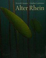 Alter Rhein / Reinold Amann; Günther Ladstätter