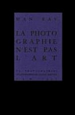 La photographie n’est pas l’art : 12 photographies ; avant-propos de André Breton, G L M 1937 / Man Ray. [Hrsg. Rainer Iglar ... Mit einem Nachw. von Herbert Molderings]