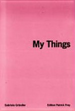 My things / Gabriela Gründler ; [Vorwort Brigitte Zaugg ; Nachwort Max Küng]
