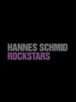 Hannes Schmid - Rockstars / [photographs: Hannes Schmid] ; [ed. Susanne Zoller]