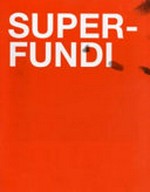 [Superfundi] : [this book has been published for Erik Steinbrecher's exhibition SUPERFUNDI at the Centre de la photographie Genève] / [Erik Steinbrecher]
