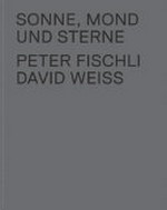 Sonne, Mond und Sterne / Peter Fischli, David Weiss