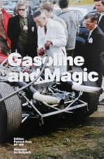 Gasoline and magic : photographs from the motorsport archives of Thomas Horat, [published on the occasion of the exhibition "VROOOOAAAMMM: an Essay on Motorsports" at the Museum im Bellpark Kriens, August 22 to November 8, 2015] / Hilar Stadler (Eds.) ... [et al.] ; with texts by Anthony Carter, Max Küng