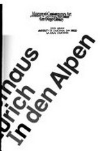 In den Alpen : [begleitet die Ausstellung In den Alpen, Kunsthaus Zürich, 6. Oktober 2006 - 2. Januar 2007] / Kunsthaus Zürich. [Red. Tobia Bezzola ; Cathérine Hug]