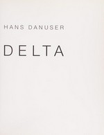 Delta : Fotoarbeiten 1990-1996 : [veröffentlicht aus Anlass der gleichnamigen Ausstellung im Kunsthaus Zürich, 12. April-23. Juni 1996] / Hans Danuser.