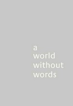 A world without words / [comp. by Jasper Morrison]