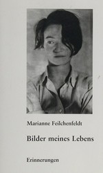 Bilder meines Lebens : Erinnerungen / Marianne Feilchenfeldt