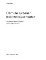 Bilder, Reliefs und Plastiken / Camille Graeser ; [Text]: Rudolf Koella ; Vorw. von Eugen Gomringer