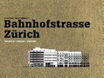 Bahnhofstrasse Zürich : Geschichte - Gebäude - Geschäfte / Werner Huber ; [zeitgenössische Fotografie: Giuseppe Micciché]