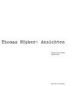 Ansichten : [Fotos von 1960 bis 1985] / Thomas Höpker ; Texte von Thomas Höpker und Rolf Winter