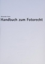 Handbuch zum Fotorecht / Alexander Koch