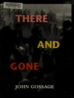 There and gone : one hundred and twenty-four photographs ; [this book accompanies a travelling exhibition organized by the Sprengel Museum Hannover, Germany and The Museum of Contemporary Photography, Columbia College Chicago. The show will have its premier at the Sprengel Museum Hannover from May 20 until August 24, 1997] / John Gossage