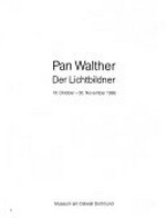 Pan Walther, der Lichtbildner : 19. Oktober - 30. November 1986 / [Hrsg.: Stadt Dortmund, Museum am Ostwall. Katalog: Pan Walther]