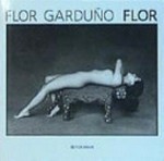Flor / Flor Garduño ; Einl. von Tereza Siza.