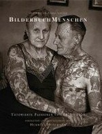 BilderbuchMenschen : tätowierte Passionen 1878 - 1952 = Living picture books : portraits of a tattooing passion, 1878-1952 / Oliver Ruts & Andrea Schuler ; portraitiert und photographiert von Herbert Hoffmann.