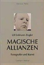 Magische Allianzen : Fotografie und Kunst / Ulf Erdmann Ziegler