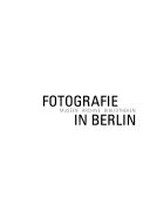 Fotografie in Berlin : Museen, Archive, Bibliotheken / [hrsg. von der Fachgruppe Fotografie im Landesverband der Museen zu Berlin (LMB) ... Red. Sabine Hartmann ...]