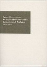 Marcel Broodthaers : Lesen und Sehen / Rainer Borgemeister ; Hrsg. von Ulrike Grossarth und Tyyne Claudia Pollmann ; Vorw.: Kornelia von Berswordt-Wallrabe.