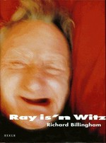 Ray is'n Witz = Ray's a laugh / Richard Billingham.