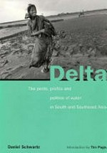Delta: Wasser, Macht und Wachstum in Asien / Daniel Schwartz ; mit einer Einleitung von Tim Page