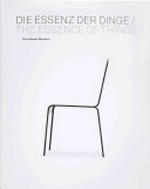 ¬DieS Essenz der Dinge : Design und die Kunst der Reduktion = design and the art of reduction / [hrsg./eds.: Mathias Schwartz-Clauss ... (et al.); Autoren/authors: Dirk Baecker ... (et al.)]