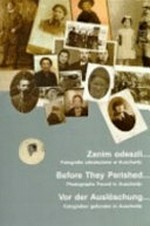 Vor der Auslöschung : Fotografien gefunden in Auschwitz / Staatliches Museum Auschwitz-Birkenau ; herausgegeben von Kersten Brandt ... [et al.]