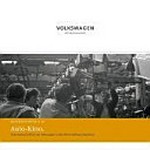 Auto-Kino : Unternehmensfilme von Volkswagen in den Wirtschaftswunderjahren / Günter Riederer; [Hrsg: Manfred Grieger, Ulrike Gutzmann, Dirk Schlinkert]