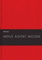 Mens agitat molem : [anlässlich der Ausstellung Thomas Zipp, Mens Agitat Molem. Luther & the Family of Pills 15. Juni - 2. Okotber 2009] / Thomas Zipp ; Sammlung Goetz
