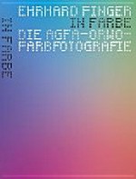 In Farbe : [die Agfa-ORWO-Farbfotografie] / Ehrhard Finger