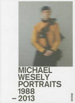 Michael Wesely : Portraits 1988 - 2013 /
