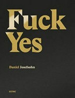 Fuck Yes / Daniel Josefsohn ; Texte Karin Müller