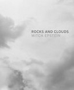 Rocks and clouds / Mitch Epstein, essay by Mitch Epstein, Susan Bell