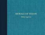 Morals of Vision / William Eggleston