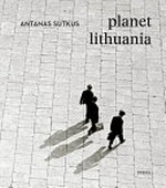 Planet Lithuania : [Nacionaline Dailes Galerija, Vilnius, 09.11.2018-13.01.2019] / edited by Thomas Schirmböck