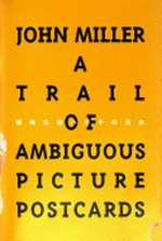 A trail of ambigous picture postcards / John Miller