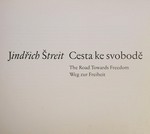 Cesta ke svobode = The road towards freedom = Weg zur Freiheit / Jindrich Streit