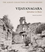 Vijayanagara : splendour in ruins / Alkazi Collection of Photography; ed.: George Michell