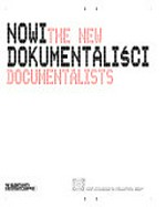 Nowi dokumentalisci = The new documentalist : Centre for contemporary art ujazdowski castle, Warsaw, [13.06. - 30.08.2006] /