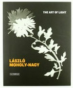 László Moholy-Nagy : the art of light;[exhibition: Círculo de Bellas Artes, Madrid. PHE10, 1 june - 30 august 2010 ...] / [publ.: Alberto Anaut ...]