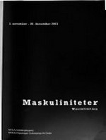 Maskuliniteter = Masculinities : 3. november - 30. december 2001 ; Nikolaj Udstillingsbygning / [Kurateret af Benny Dröscher ... Red.: Elisabeth Delin Hansen ...]