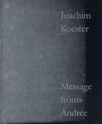 [Joachim Koester] - message from Andrée : [51th Venice Biennale, the Danish Pavilion] / [text by Anders Kreuger]