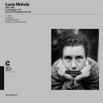 Lucia Moholy (1894-1989) : tra fotografia e vita = between photography and life, [mostra, Centro culturale Chiasso, m.a.x.museo, 25 November 2012 - 31 January 2013] /