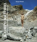 Il corpo solitario : l'autoscatto nella fotografia contemporanea volume II / Giorgio Bonomi