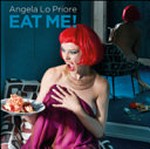 Eat me! / Angela Lo Priore ; texts by Walter Guadagnini, Paola Jacobbi